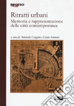 Ritratti urbani. Memoria e rappresentazione delle città contemporanee libro