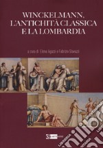 Winckelmann, l'antichità classica e la Lombardia libro