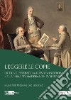 Leggere le copie. Critica e letteratura artistica in Europa nella prima età moderna (XV-XVIII secolo) libro