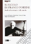 Il secolo di Franco Fortini. Studi nel centenario della nascita libro