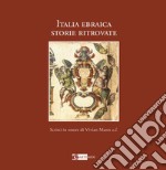 Italia ebraica. Storie ritrovate. Studi in onore di Vivian Mann z. l. Ediz. italiana e inglese libro