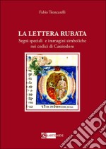 La lettera rubata. Segni speciali e immagini simboliche nei codici di Cassiodoro libro