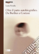 Oltre il patto autobiografico. Da Barthes a Coetzee