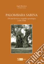 Palombara Sabina. 250 anni di ricerca anagrafico-genealogica (1698-1948) libro