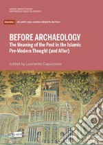 Before archaeology. The meaning of the past in the Islam