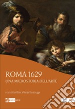 Roma 1629. Una microstoria dell'arte. Ediz. a colori