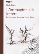 L'immagine alla lettera. La letteratura illustrata e il caso Balzac