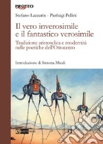 Il vero inverosimile e il fantastico verosimile. Tradizione aristotelica e modernità nelle poetiche dell'Ottocento