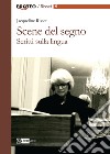 Scene del segno. Scritti sulla lingua libro