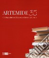 Artemide 35. Catalogo storico della casa editrice (1985-2021). Ediz. illustrata libro