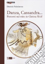 Danza, cassandra... Percorsi nel mito in Christa Wolf