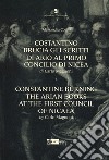 Costantino brucia gli scritti di Ario al primo Concilio di Nicea di Carlo Magnoni-Constantine burning the arian books at the first Council of Nicaea by Carlo Margnoni. Ediz. bilingue libro