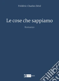 Le cose che sappiamo