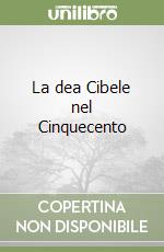 La dea Cibele nel Cinquecento libro