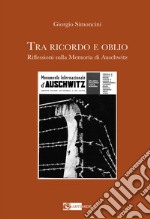 Tra ricordo e oblio riflessioni sulla memoria di Auschwitz libro