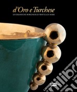 D'oro e turchese. Le ceramiche Borghese di Pratica di Mare. Ediz. a colori libro