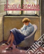 Scuola romana. Opere dalla collezione Fondazione Malvina Menegaz. Catalogo della mostra (Roma, Museo Venanzo Crocetti, 5 febbraio-13 marzo 2024). Ediz. illustrata libro