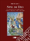 Spie di Dio. Il destino dei vinti, la memoria dei vivi. Immagini e parole perdute di età tardoantica. Ediz. illustrata libro