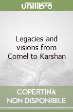 Legacies and visions from Comel to Karshan