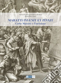Maratti invenit et pinxit. Carlo Maratti e l'incisione libro