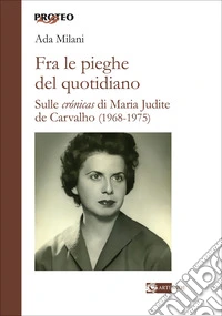 Fra le pieghe del quotidiano. Sulle «crónicas» di Maria Judite de Carvalho (1968-1975) libro