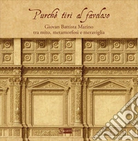 Purché tiri al favoloso... Catalogo della mostra (Roma, 20 febbraio-7 marzo 2026) libro