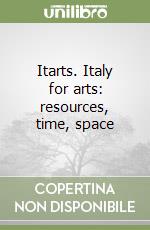 Itarts. Italy for arts: resources, time, space