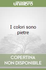 I colori sono pietre