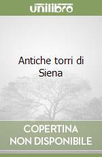 Antiche torri di Siena