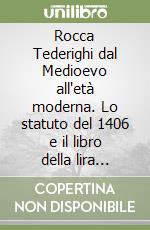 Rocca Tederighi dal Medioevo all'età moderna. Lo statuto del 1406 e il libro della lira (1491-1558)