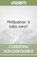 Medjugorje: è tutto vero? libro