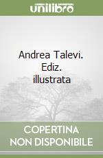 Andrea Talevi. Ediz. illustrata