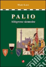 Palio. Allegresse siennoise libro