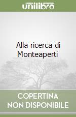 Alla ricerca di Monteaperti libro