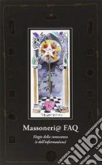 Massoneria FAQ. Elogio della conoscenza (e dell'informazione) libro