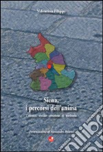 Siena, i percorsi dell'anima. L'identità sociale attraverso il territorio