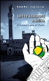 Sette stagioni a Siena. Un americano al Palio libro