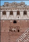 Sguardi sul palazzo. Memoria e immagini del Palazzo pubblico di Siena. Ediz. illustrata libro