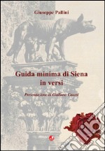 Guida minima di Siena in versi libro