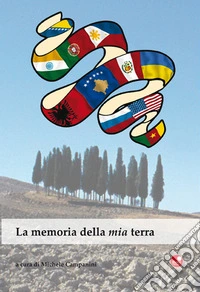 La memoria della mia terra. Racconti migranti in terre di Siena libro