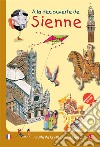 À la decouverte de Sienne. Guide de la ville pour les enfants libro