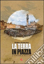 La terra in piazza. Un'interpretazione del Palio di Siena libro