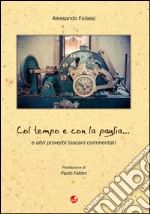 Col tempo e con la paglia... e altri proverbi toscani libro