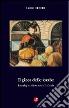 Il gioco delle tombe. Un'indagine del maresciallo Casati libro