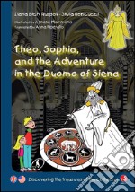 Theo, Sophia and the adventure in the duomo of Siena. Discovering the treasures of the cathedral libro