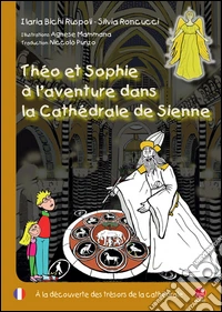 Théo et Sophie à l'aventure dans la cathédrale de Sienne. À la découverte des trésors de la cathédrale libro