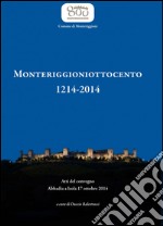 Monteriggioniottocento 1214-2014. Atti del Convegno (Abbadia, 17 ottobre 2014) libro