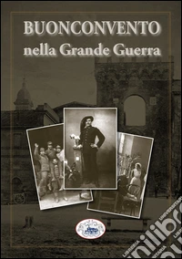 Buonconvento nella grande guerra libro