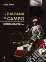 La Balzana in campo. Iconografia dei costumi comunali della passeggiata storica del palio di Siena