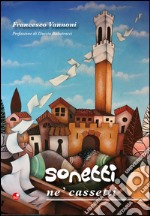 Sonetti ne' cassetti. Testo in dialetto senese libro